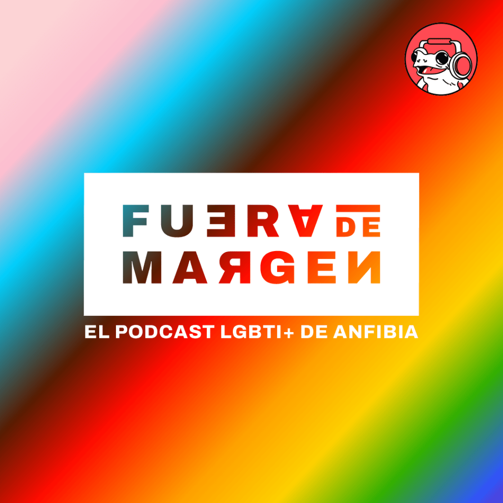 Fuera de Margen: El podcast LGBTI+ de Anfibia